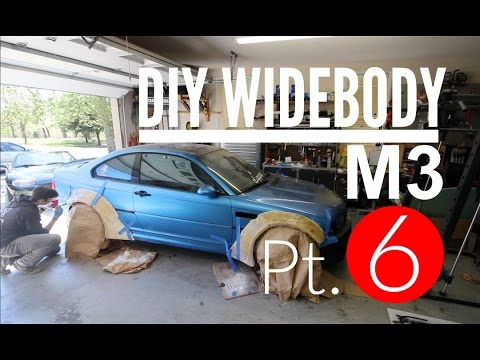 DIY Widebody M3 Pt  6
