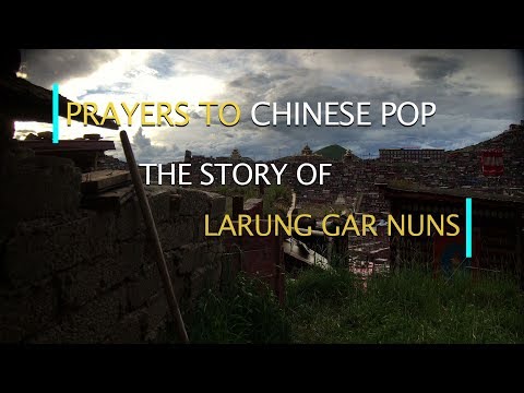Prayers to Chinese Pop: The Story of Larung Gar Nuns