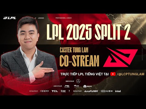 BLV Tùng Lâm Bình Luận cặp WE vs LGD (Bo5) | Costream LPL Chính Thức #watchpartylpl #lpltiengviet