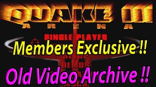 Exclusive Members - Quake 3 Arena 1999 Retro Adventure -  Old Video Archive Collection