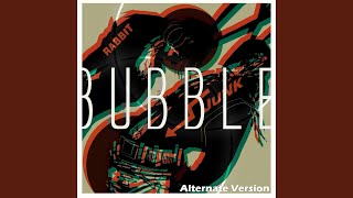 Bubble (alternate version) Music Video