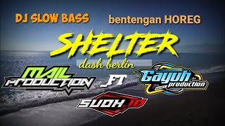 Download lagu DJ SLOW BASS GLERR SHELTER -DASH BERLIN -GAYUH PRODUCTION _FT MAIL PRODUCTION mp3