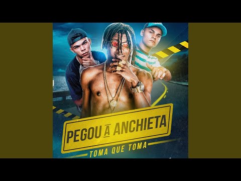 Pegou a Anchieta, Toma Que Toma