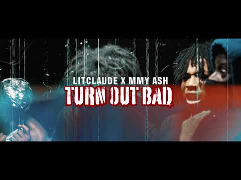 LitClaude x MMY Ash - Turn Out Bad (Official Video)