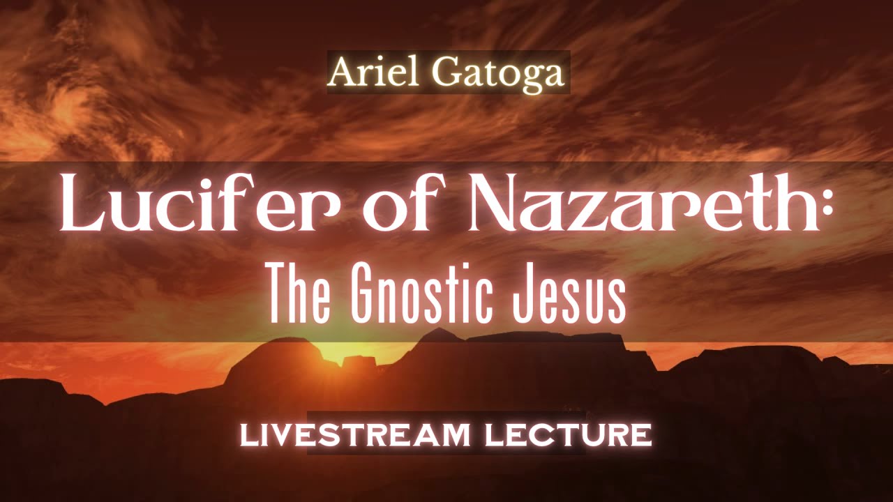 Lucifer of Nazareth - The Gnostic Jesus