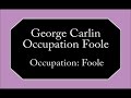 George Carlin - Occupation: Foole