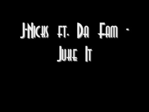J-Nicks ft. Da Fam - Juke It
