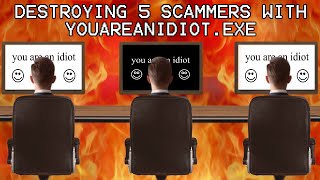 DESTROYING 5 SCAMMER COMPUTERS WITH YOUAREANIDIOT.EXE!