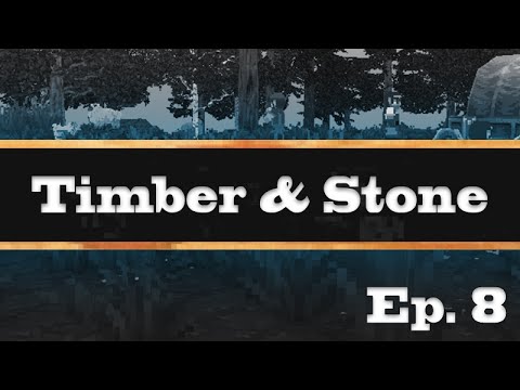 Let's Play Timber & Stone [8] (Patrol Route & OST Info)