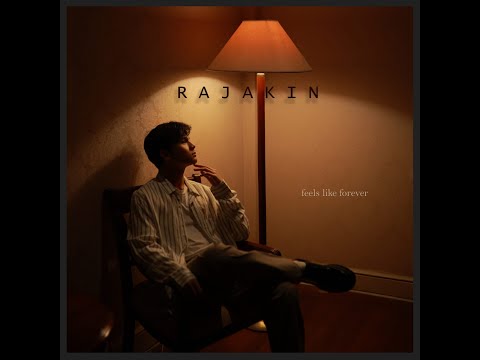 Feels Like Forever - RAJAKIN