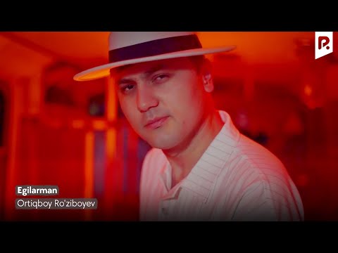 Ortiqboy Ro'ziboyev - Egilarman | Ортикбой Рузибоев - Эгиларман