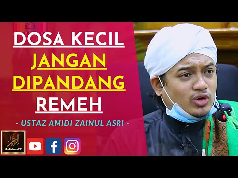 Ustaz Amidi Zainul Asri - DOSA KECIL JANGAN DIPANDANG REMEH
