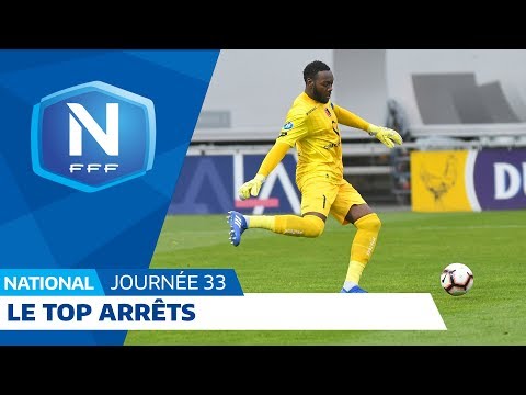 Le Top Arrêts (J33) I National FFF 2018-2019