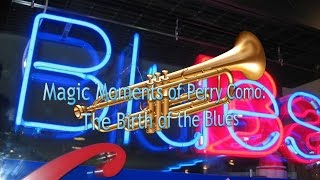 Magic Moments of Perry Como: The Birth of the Blues