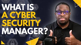 What is a Cyber Security Manager?