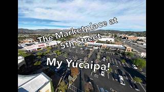 My Yucaipa: The Marketplace at 5th Street