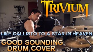 Trivium - Like Callisto To A Star In Heaven - Drum Cover