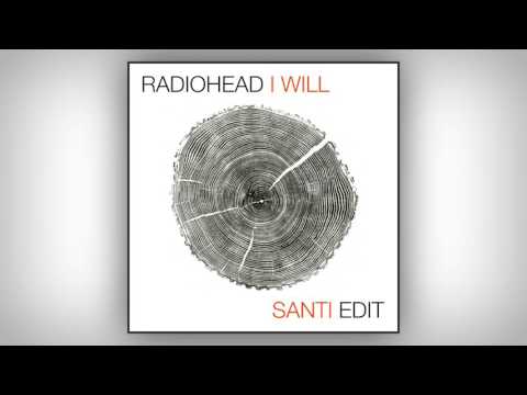 Radiohead – I Will (Santi Edit)
