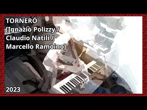 Torneró [Ignazio Polizzy / Claudio Natili / Marcello Ramoino]