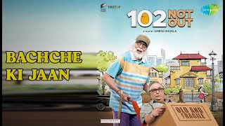 Bachche Ki Jaan  |  Bachche Ki Jaan - 102 Not Out  |  Arijit Singh Songs  |  Amitabh Bachchan
