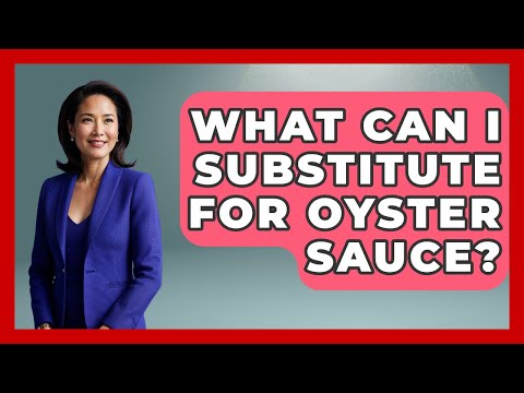 What Can I Substitute For Oyster Sauce? - China Cultural Expedition