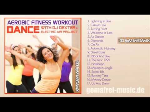 Aerobic Fitness Workout Megamix 133 BpM - Dance with DJ Dexter & Electric Air Project (GEMAfrei)