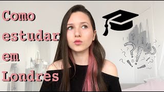 Como entrar em uma faculdade em Londres - Reino Unido (passo-a-passo com dicas e sugestões)