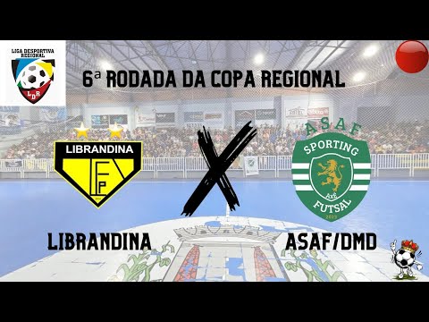 6ª Rodada da Copa Regional - LIBRANDINA x ASAF\DMD