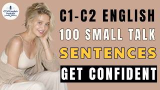 C1–C2 English Small Talk Mastery | 100 Natural Sentences Native Speakers Use Daily | Episode 32