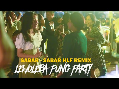 LEWOLEBA PUNG PARTY - SABAR SABAR HLF - Remix  Mhikansa Rmxr