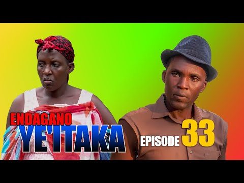 Endagano Ye'itaka Episode   33