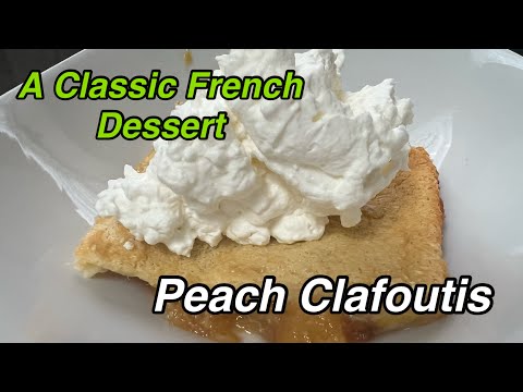 Mom Makes A Delicious French Dessert, Peach Clafoutis, A Delicious Custard with Fruit