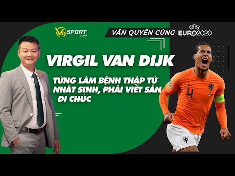 Van Dijk từng lâm bệnh thập tử nhất sinh, phải viết sẵn di chúc