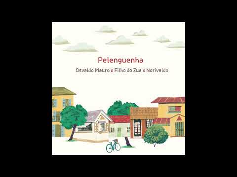 Osvaldo Mauro, Filho do Zua, Norivaldo - Pelenguenha (Main Mix)