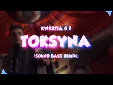 Kwestia 0,7 - TOKSYNA (SOUND BASS Remix) [REUPLOAD]