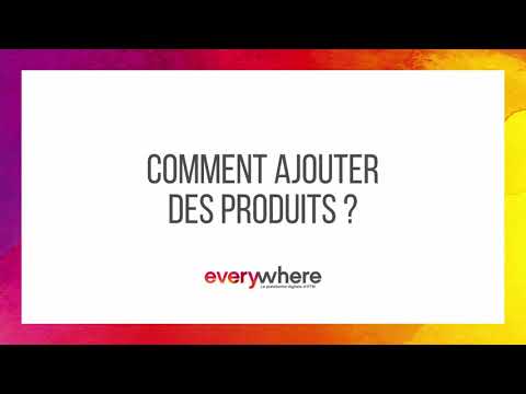 3 - Comment ajouter des produits ?
