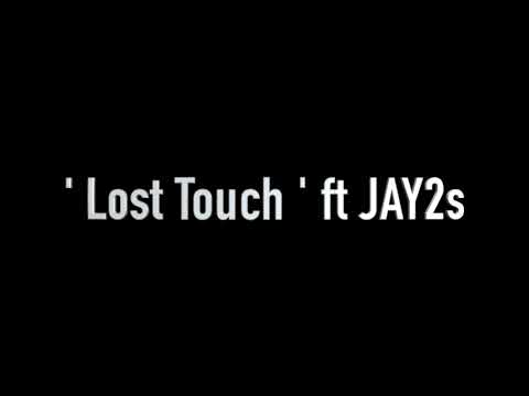 " lost touch " ft JAY2s
