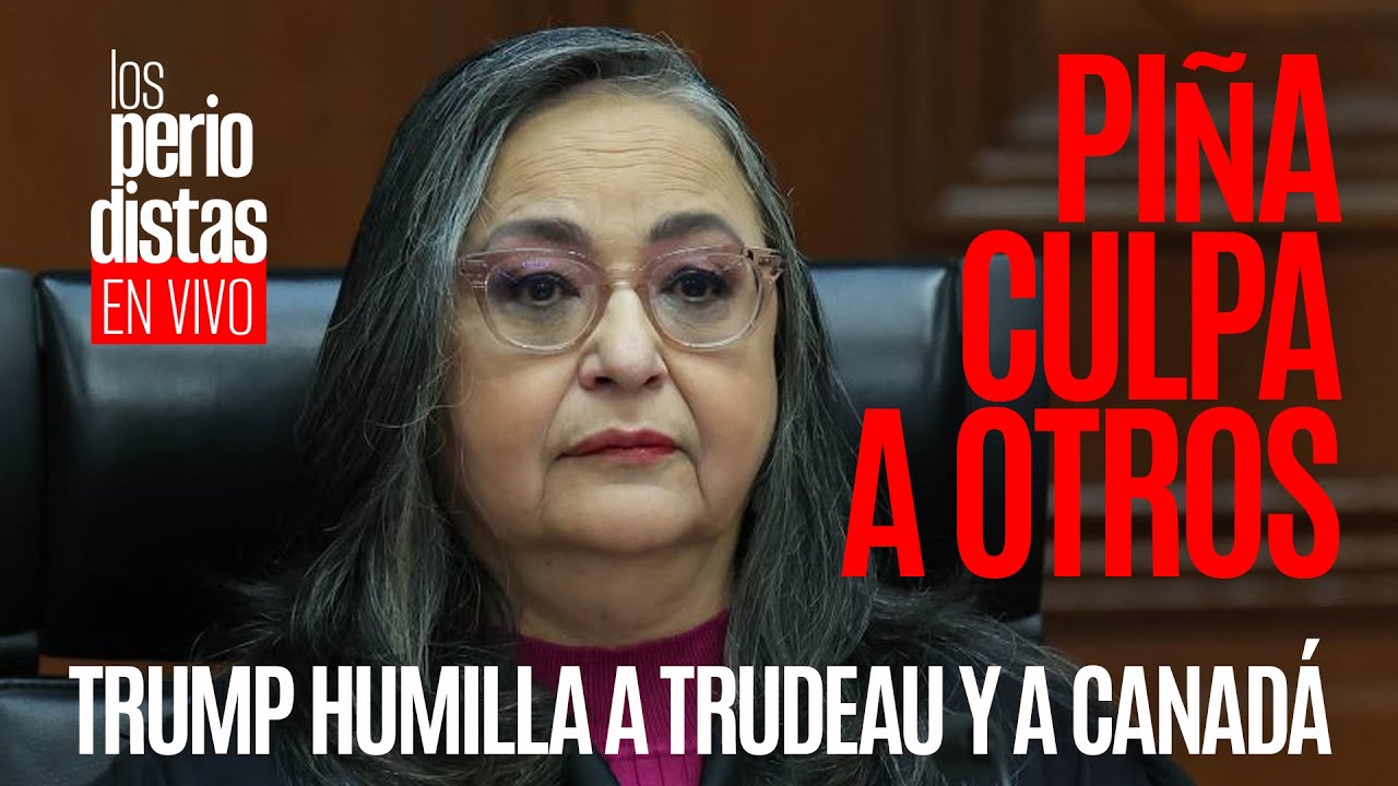 #EnVivo ¬ #LosPeriodistas ¬ Piña culpa a otros ¬ Trump humilla a Trudeau y a Canadá