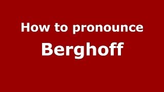 How to pronounce Berghoff