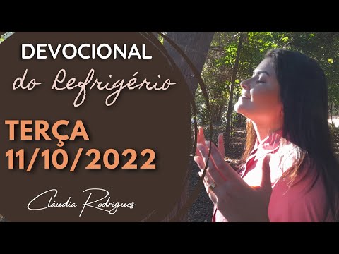 11/10/2022 - Devocional do Refrigério - Reflexão e oração de hoje - Cláudia Rodrigues