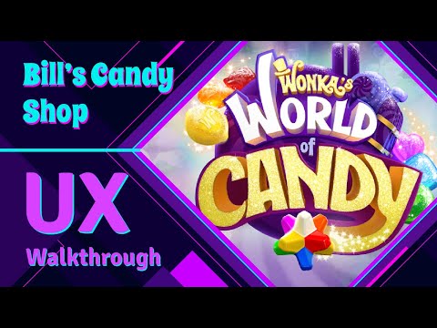 Wonka's World of Candy - Bill's Candy Shop UX Walkthrough