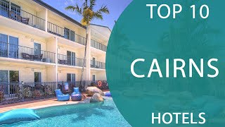 Top 10 Best Hotels to Visit in Cairns, Queensland | Australia - English