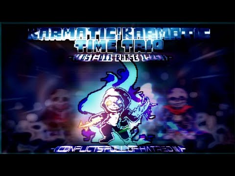 【【Karmatic!Karmatic Time Trio】Phase 1.25:Conflicts Full of Hatred III