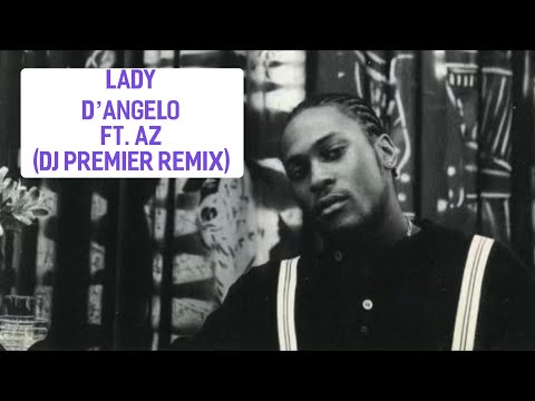 D’Angelo & AZ (DJ Premier Remix) - Lady Lyrics