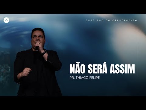 Pr. Thiago Felipe | Não será assim | Tabernáculo da Glória