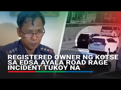 Registered owner ng kotse sa EDSA Ayala road rage incident tukoy na ABS CBN News