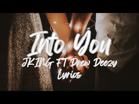 Into you - JKING ft Drew Deezy LYRICS