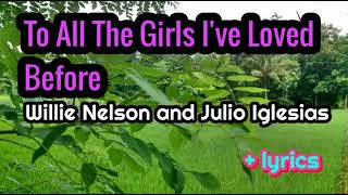 To All The Girls I&#39;ve Loved Before - Willie Nelson and Julio Iglesias lyrics