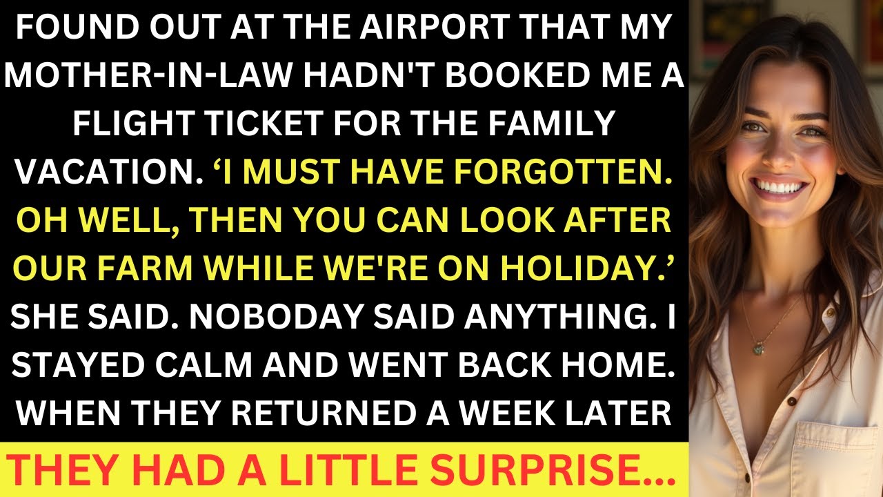 My MIL Hadn't Booked Me A Flight Ticket, She Said I Could Look After The Farm, When They Returned...