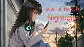 Download lagu Nightcore - Separuh Nafasku mp3 Download lagu Nightcore - Separuh Nafasku mp3